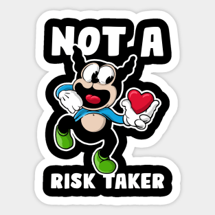 Not a risk taker Sticker